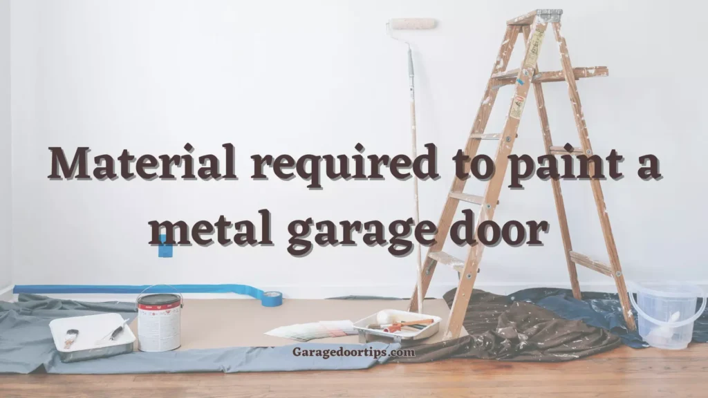 Material required to Paint metal garage door